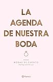 Editorial Planeta - La agenda de nuestra boda: Un libro de: Bodas de cuento....