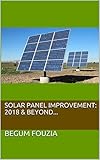 Solar Panel Improvement: 2018 & Beyond... (English Edition)