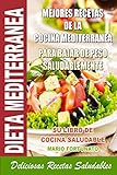 Dieta Mediterranea - Mejores Recetas de la Cocina Mediterranea Para Bajar de...