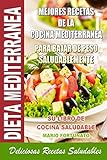 Dieta Mediterranea - Mejores Recetas de la Cocina Mediterranea Para Bajar de...