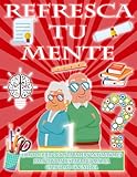 REFRESCA TU MENTE | LIBRO DE EJERCICIOS PARA PERSONAS MAYORES 100 ACTIVIDADES...
